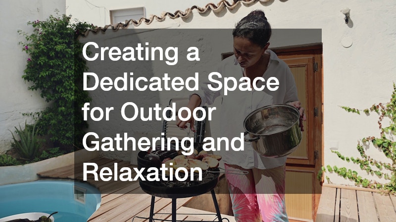 Creating a Dedicated Space for Outdoor Gathering and Relaxation