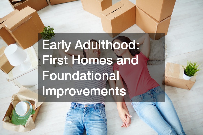 Early Adulthood: First Homes and Foundational Improvements