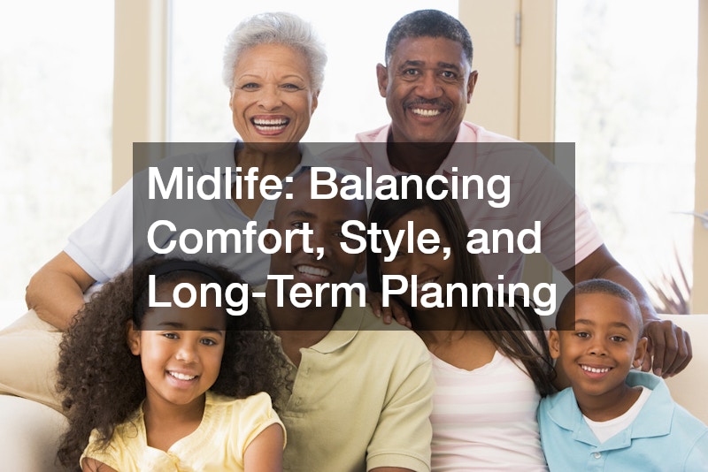 Midlife: Balancing Comfort, Style, and Long-Term Planning
