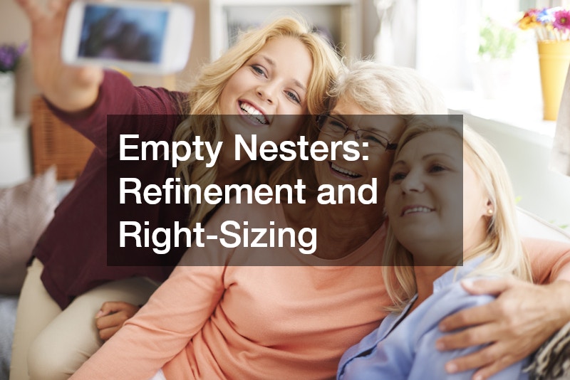 Empty Nesters: Refinement and Right-Sizing