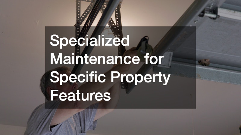 Specialized Maintenance for Specific Property Features