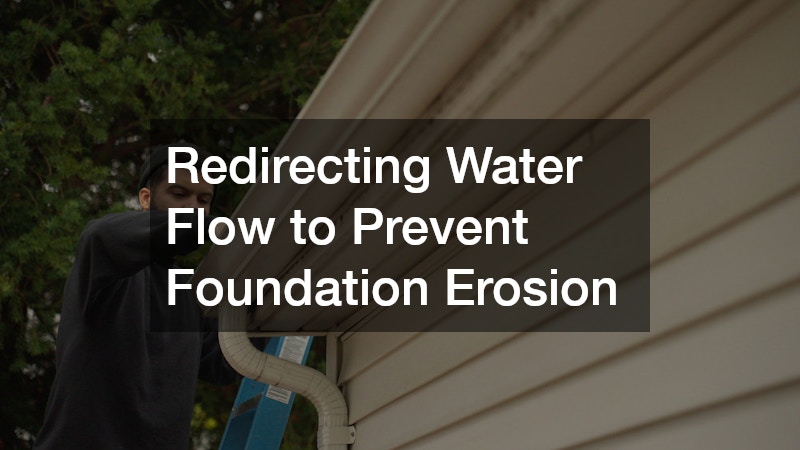 Redirecting Water Flow to Prevent Foundation Erosion
