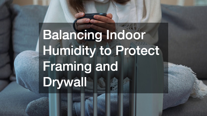 Balancing Indoor Humidity to Protect Framing and Drywall