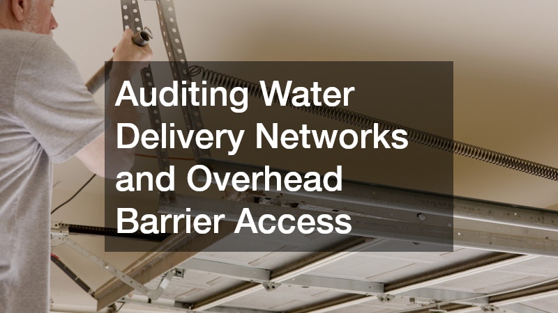 Auditing Water Delivery Networks and Overhead Barrier Access