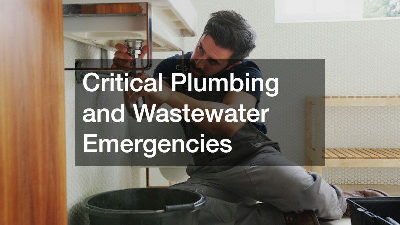 Critical Plumbing and Wastewater Emergencies