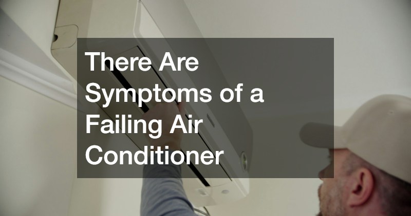 There Are Symptoms of a Failing Air Conditioner