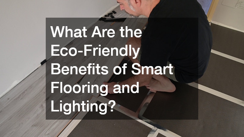 What Are the Eco-Friendly Benefits of Smart Flooring and Lighting?