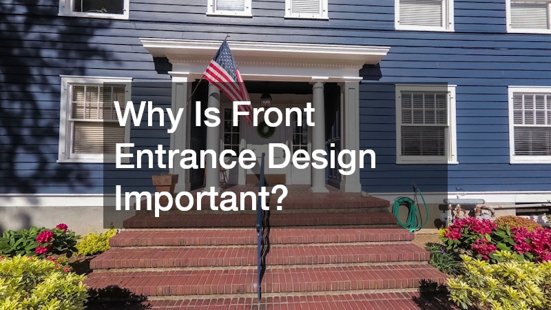 Why Is Front Entrance Design Important?