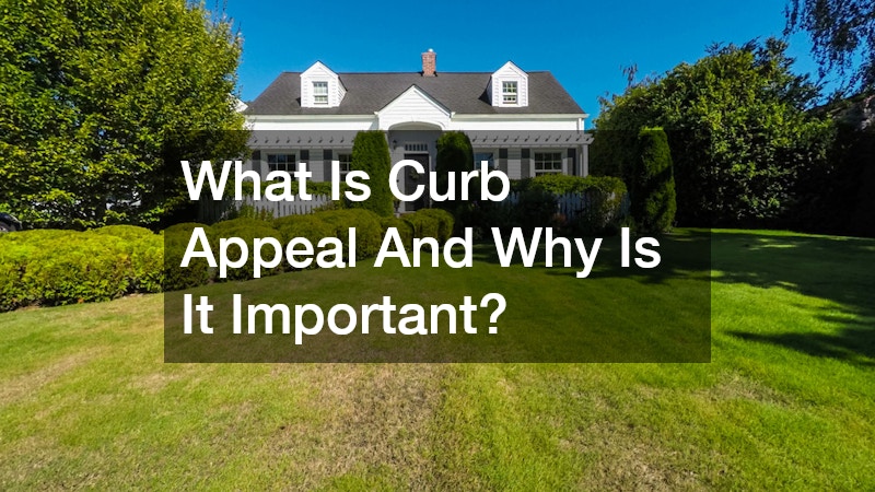 What Is Curb Appeal And Why Is It Important?