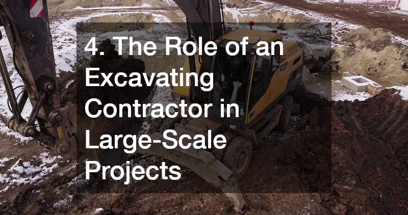 4. The Role of an Excavating Contractor in Large-Scale Projects