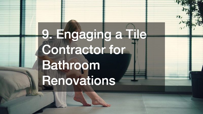 9. Engaging a Tile Contractor for Bathroom Renovations
