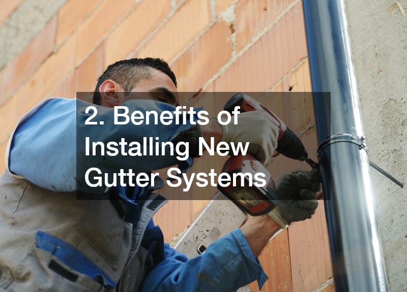 2. Benefits of Installing New Gutter Systems