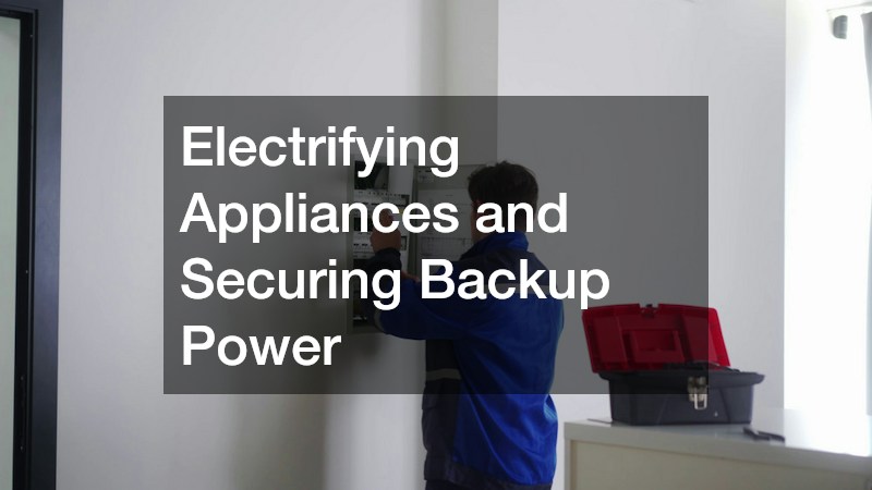 Electrifying Appliances and Securing Backup Power