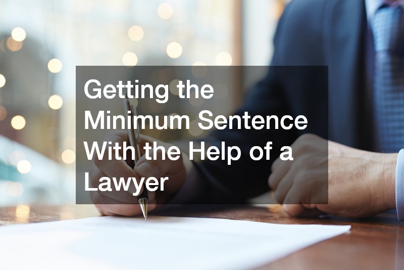 Getting the Minimum Sentence With the Help of a Lawyer