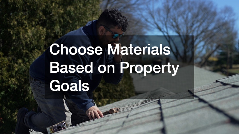 Choose Materials Based on Property Goals