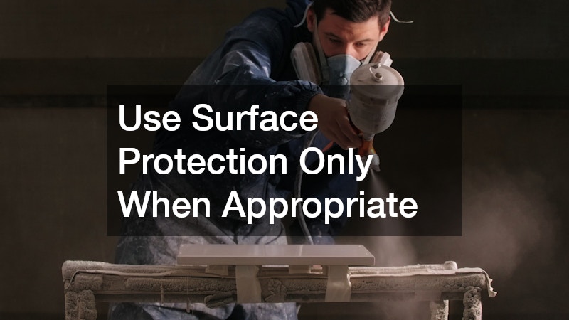 Use Surface Protection Only When Appropriate