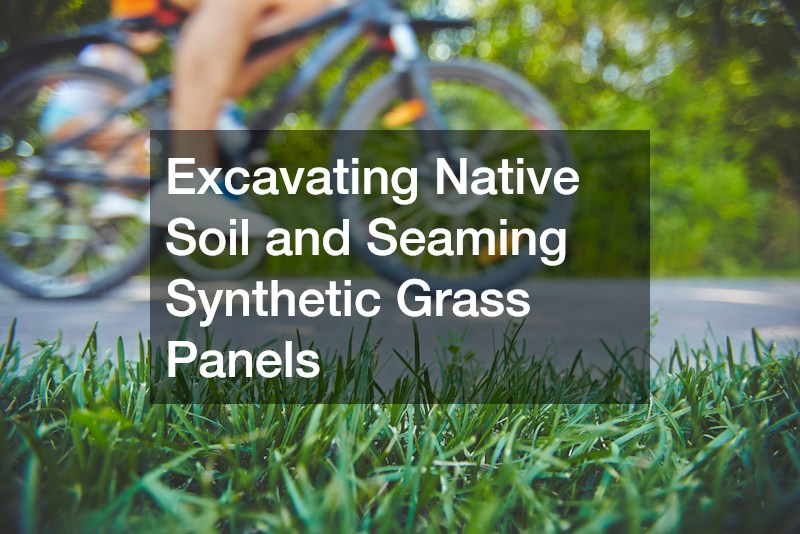 Excavating Native Soil and Seaming Synthetic Grass Panels