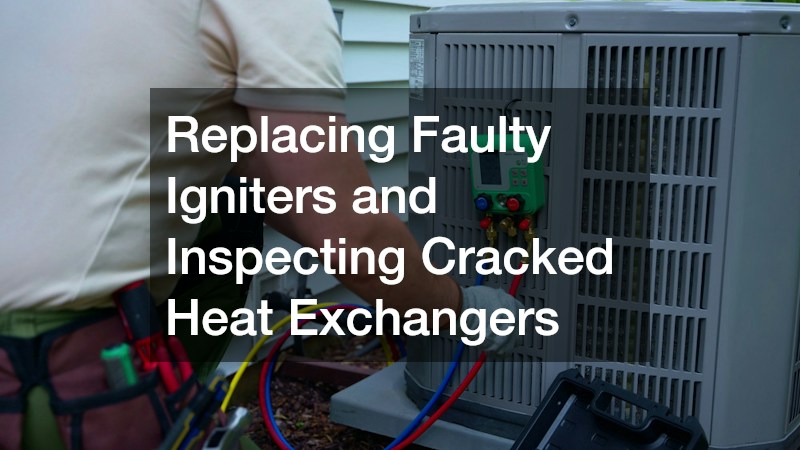 Replacing Faulty Igniters and Inspecting Cracked Heat Exchangers