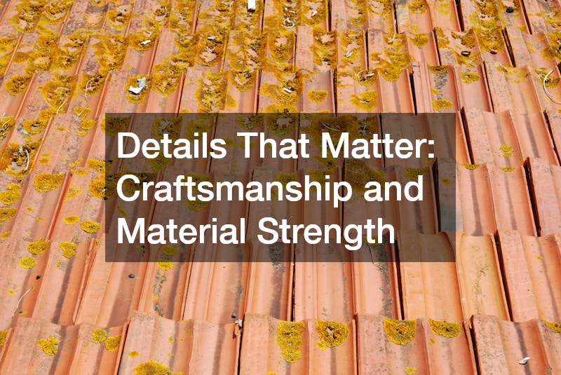 Details That Matter: Craftsmanship and Material Strength