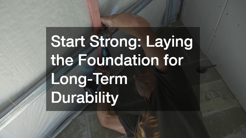 Start Strong: Laying the Foundation for Long-Term Durability