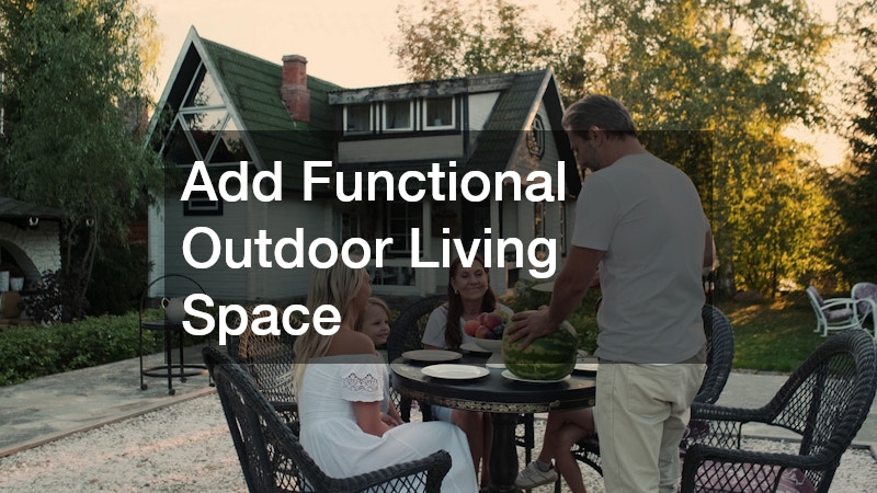 Add Functional Outdoor Living Space
