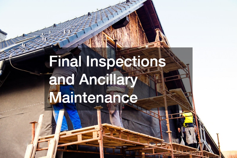 Final Inspections and Ancillary Maintenance