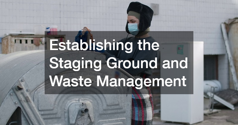 Establishing the Staging Ground and Waste Management