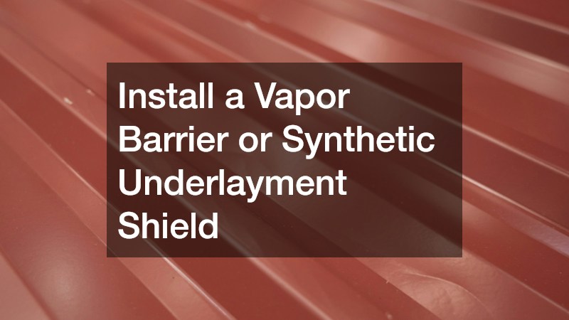 Install a Vapor Barrier or Synthetic Underlayment Shield