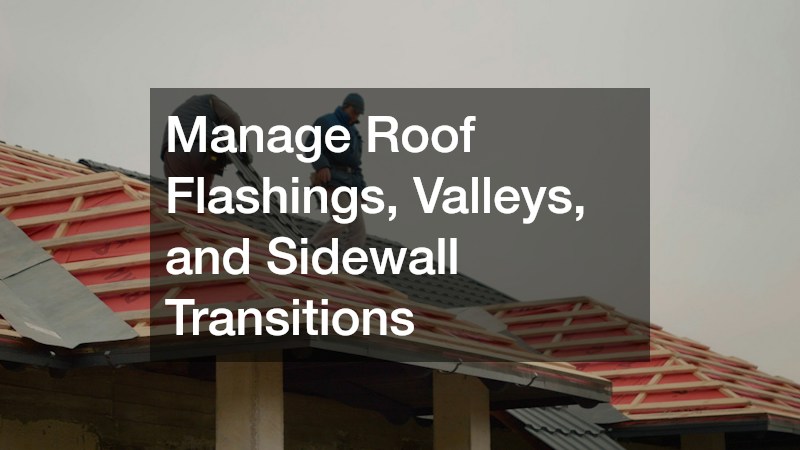 Manage Roof Flashings, Valleys, and Sidewall Transitions
