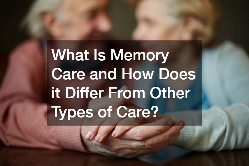 What Is Memory Care and How Does it Differ From Other Types of Care?