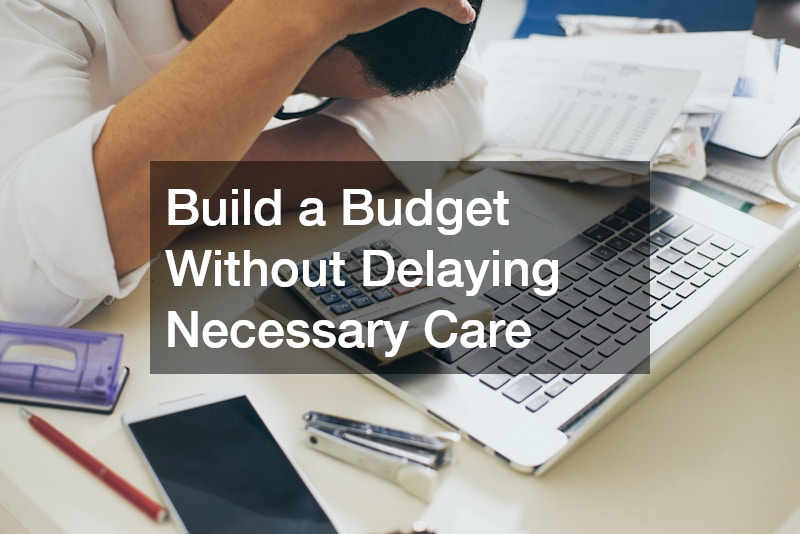Build a Budget Without Delaying Necessary Care