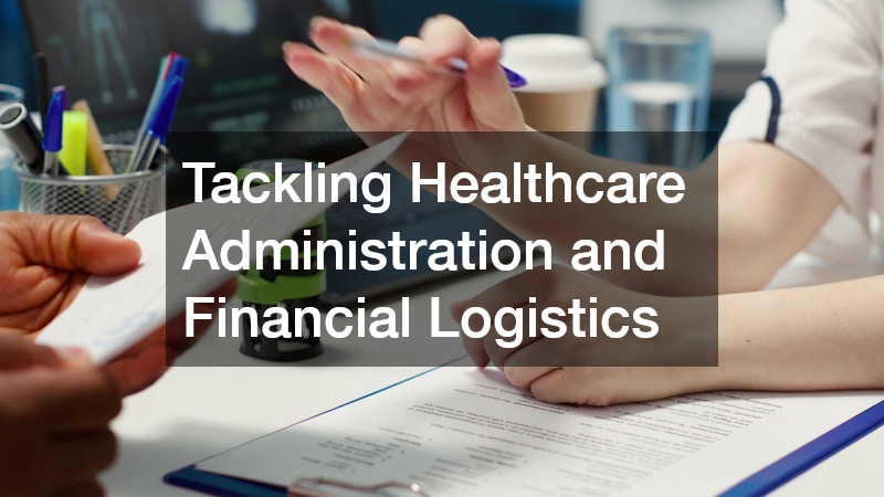 Tackling Healthcare Administration and Financial Logistics