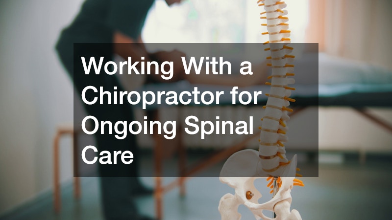 Working With a Chiropractor for Ongoing Spinal Care