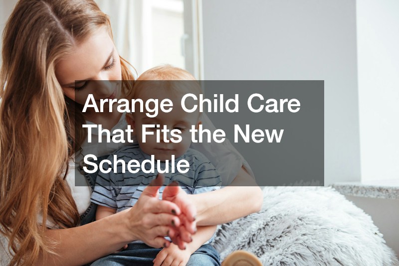Arrange Child Care That Fits the New Schedule