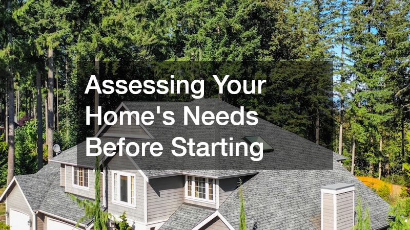 Assessing Your Home’s Needs Before Starting