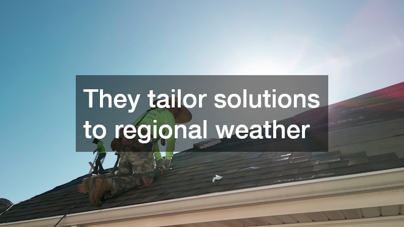 They tailor solutions to regional weather