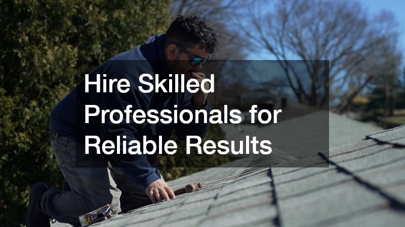 Hire Skilled Professionals for Reliable Results
