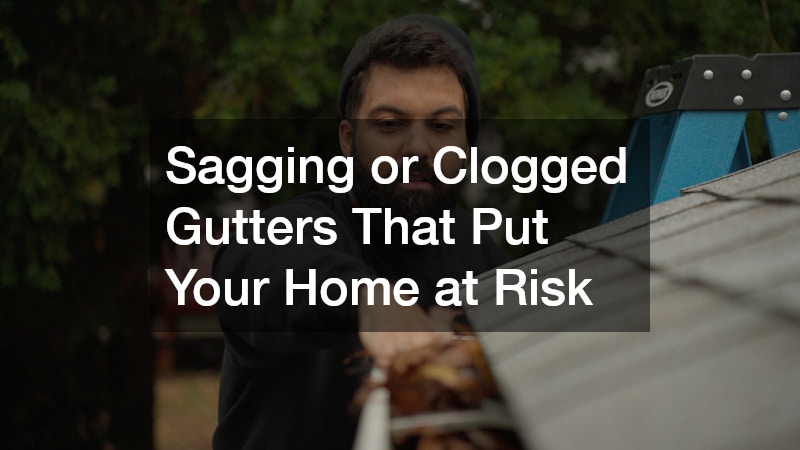 Sagging or Clogged Gutters That Put Your Home at Risk