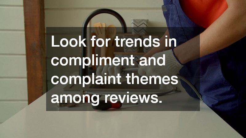 Look for trends in compliment and complaint themes among reviews.