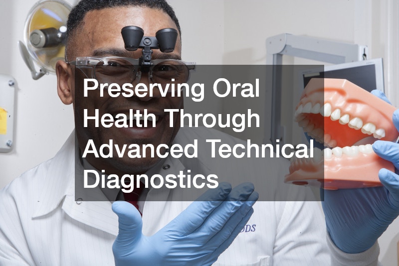 Preserving Oral Health Through Advanced Technical Diagnostics