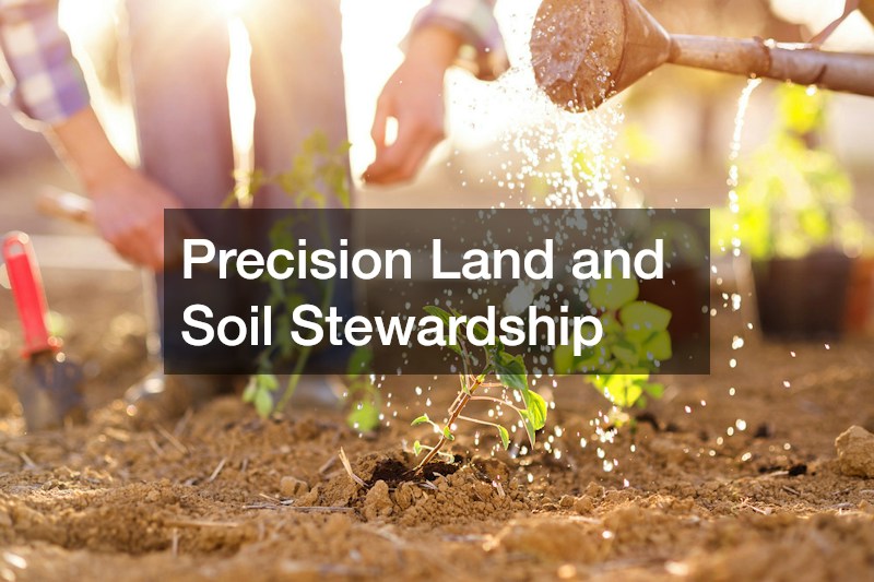 Precision Land and Soil Stewardship