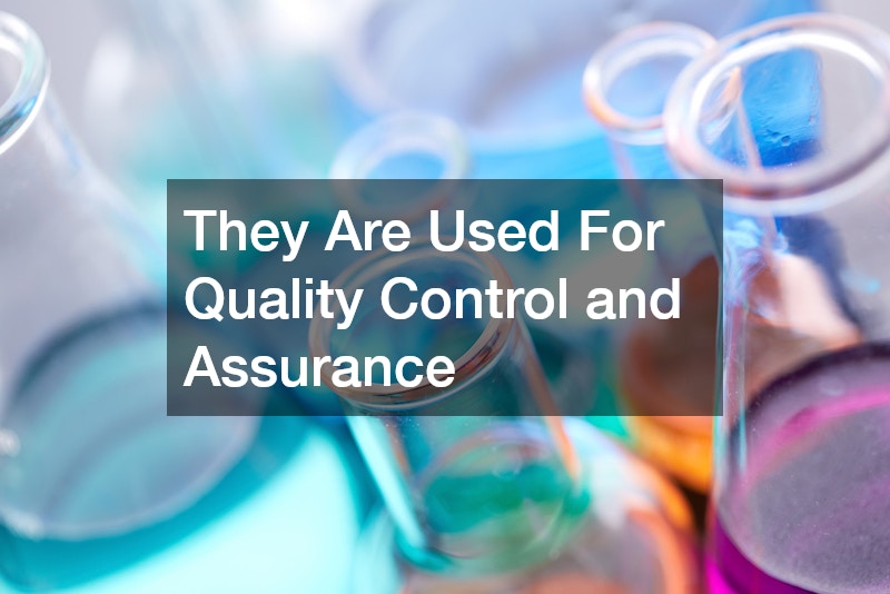 They Are Used For Quality Control and Assurance