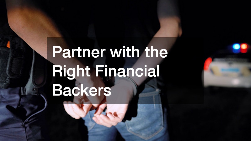 Partner with the Right Financial Backers