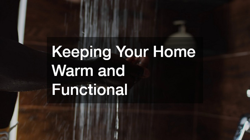 Keeping Your Home Warm and Functional
