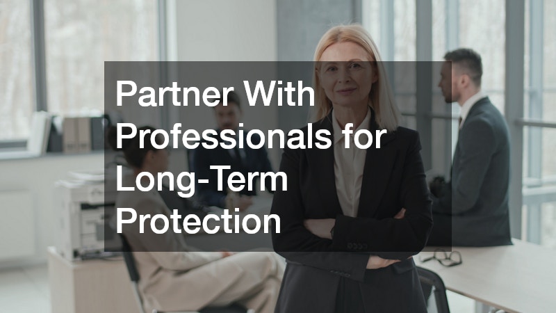 Partner With Professionals for Long-Term Protection