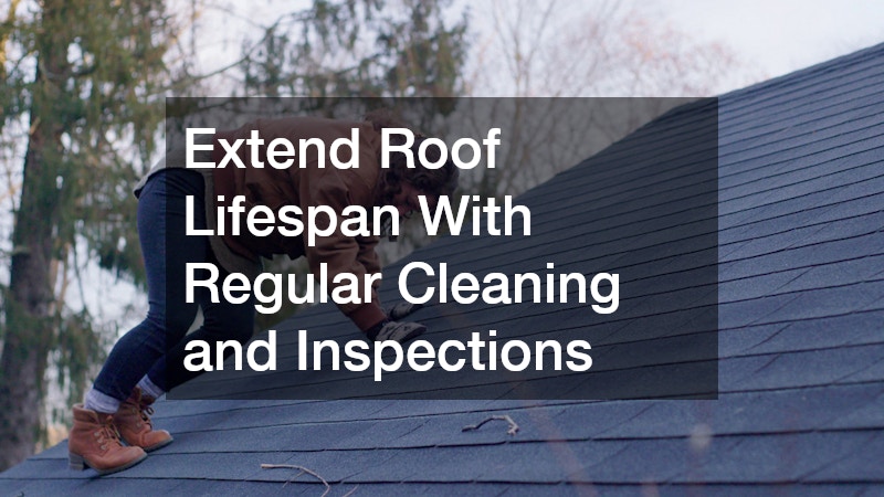 Extend Roof Lifespan With Regular Cleaning and Inspections