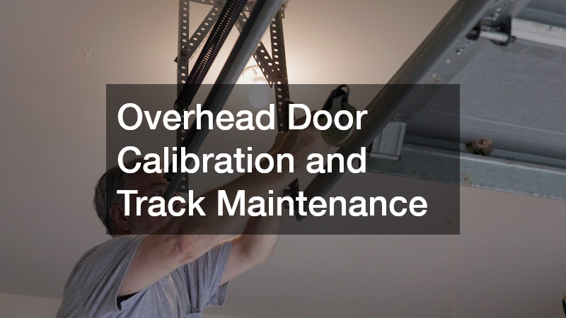 Overhead Door Calibration and Track Maintenance