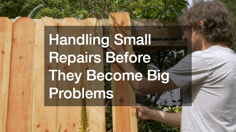 Handling Small Repairs Before They Become Big Problems
