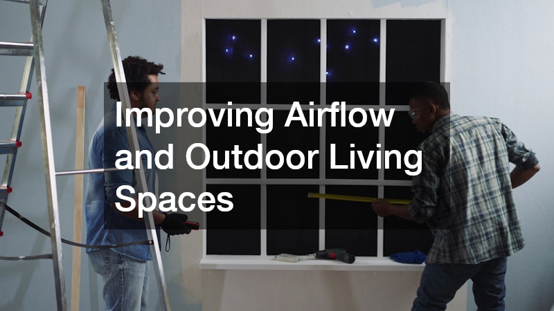 Improving Airflow and Outdoor Living Spaces
