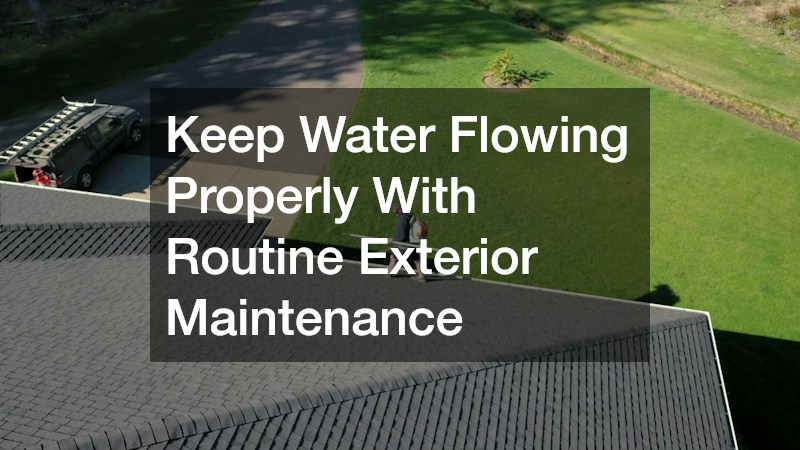 Keep Water Flowing Properly With Routine Exterior Maintenance